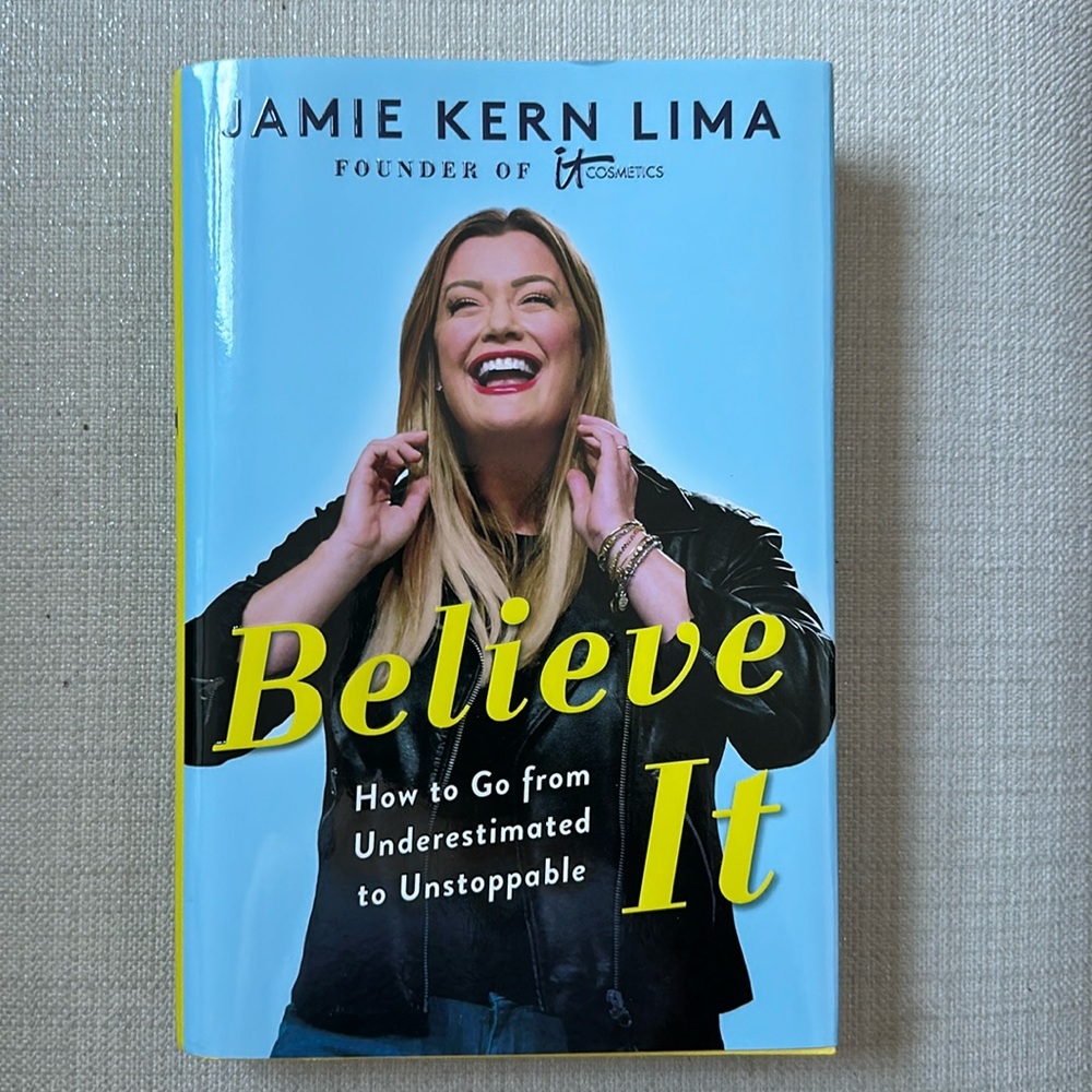 Believe it - How to Go From Underestimated to Unstoppable by Jamie Kern Lima